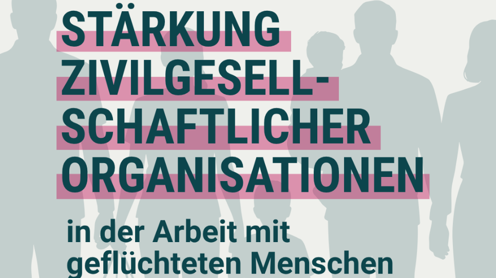 St&auml;rkung zivilgesellschaftlicher Organisationen in der Arbeit mit gefl&uuml;chteten Menschen 